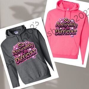 So Apparently I'm Difficult Graphic Hoodie